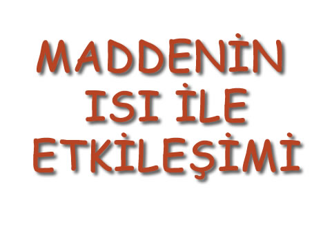 Maddenin Isı ile Etkileşimi