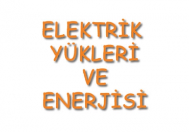 Elektrik Yükleri ve Enerjisi