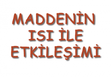 Maddenin Isı ile Etkileşimi